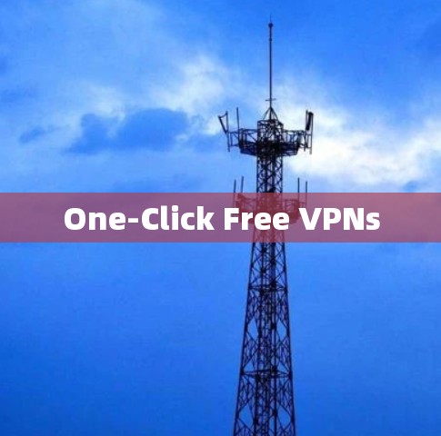 One-Click Free VPNs