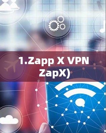1.Zapp X VPN ZapX)