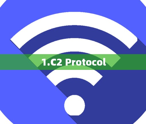 1.C2 Protocol
